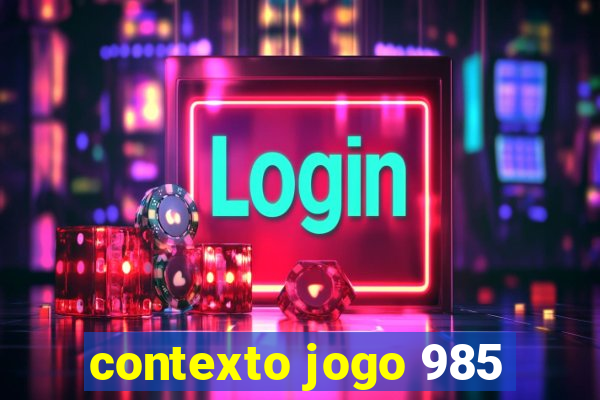 contexto jogo 985